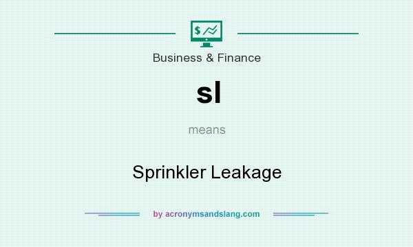 What does sl mean? It stands for Sprinkler Leakage