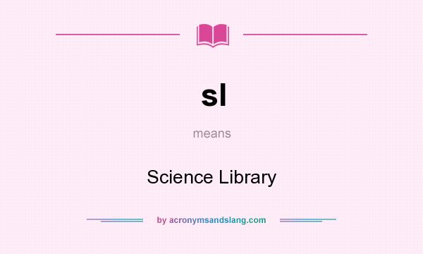 What does sl mean? It stands for Science Library