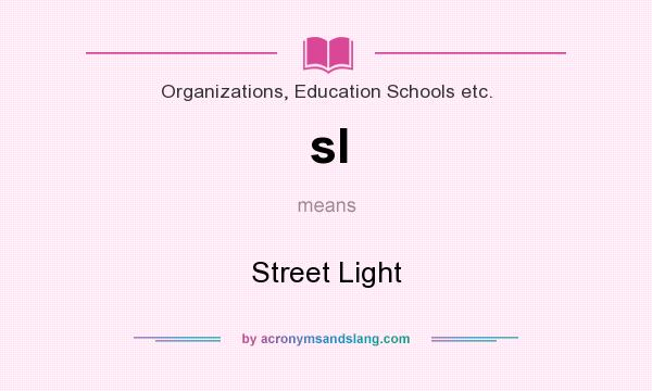 What does sl mean? It stands for Street Light