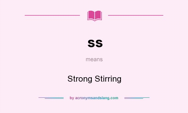 What does ss mean? It stands for Strong Stirring