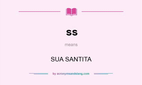 What does ss mean? It stands for SUA SANTITA