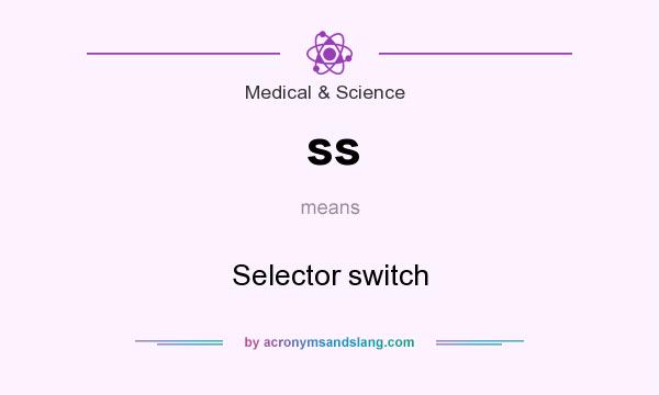 What does ss mean? It stands for Selector switch