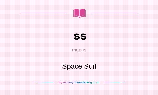 What does ss mean? It stands for Space Suit