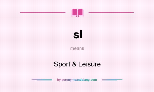 What does sl mean? It stands for Sport & Leisure