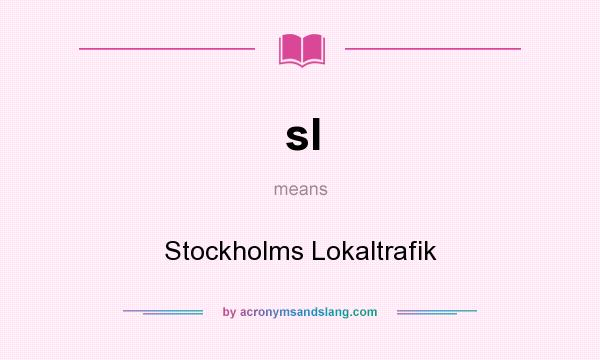 What does sl mean? It stands for Stockholms Lokaltrafik