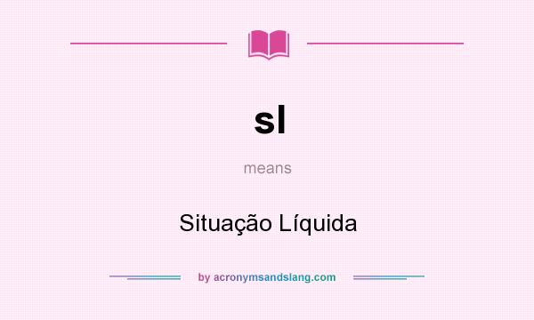 What does sl mean? It stands for Situação Líquida
