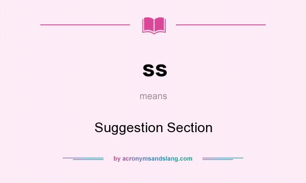 What does ss mean? It stands for Suggestion Section