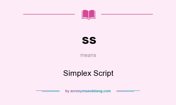 What does ss mean? It stands for Simplex Script
