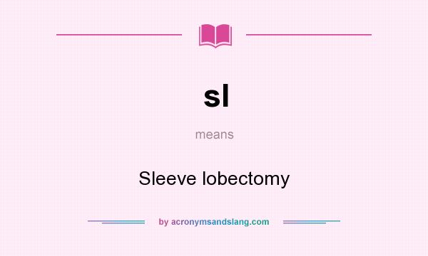 What does sl mean? It stands for Sleeve lobectomy