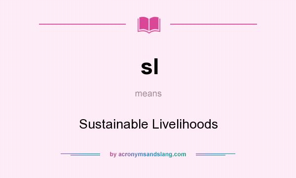 What does sl mean? It stands for Sustainable Livelihoods