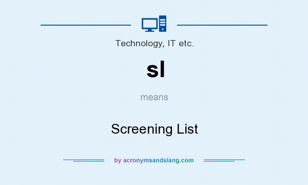 What does sl mean? It stands for Screening List