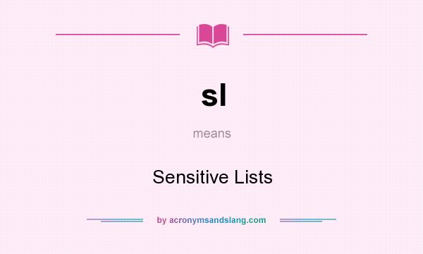 What does sl mean? It stands for Sensitive Lists