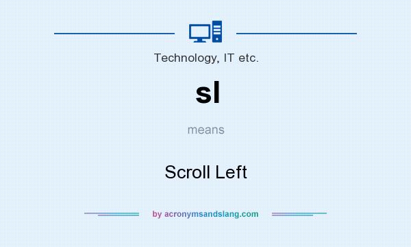 What does sl mean? It stands for Scroll Left