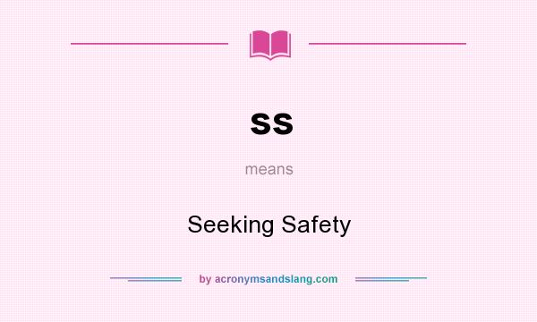 What does ss mean? It stands for Seeking Safety