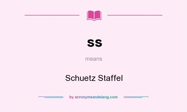 What does ss mean? It stands for Schuetz Staffel