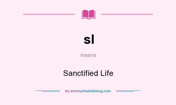 What does sl mean? It stands for Sanctified Life