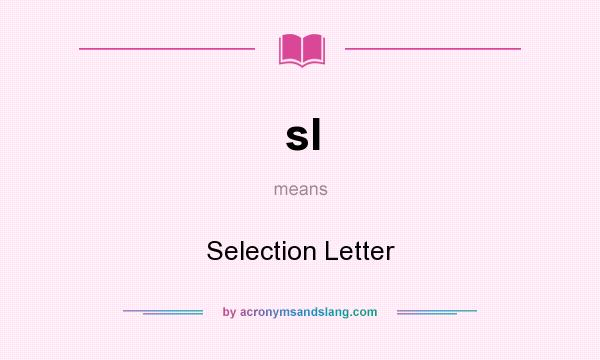 What does sl mean? It stands for Selection Letter