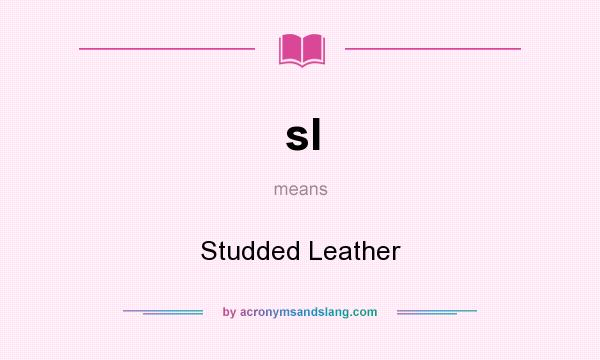 What does sl mean? It stands for Studded Leather