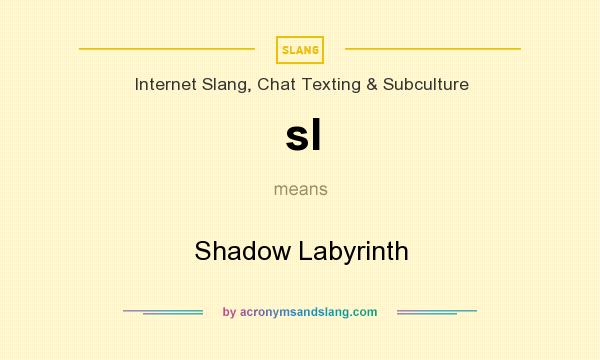 What does sl mean? It stands for Shadow Labyrinth