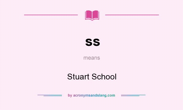 What does ss mean? It stands for Stuart School