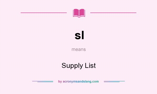 What does sl mean? It stands for Supply List