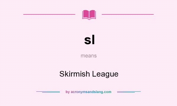 What does sl mean? It stands for Skirmish League