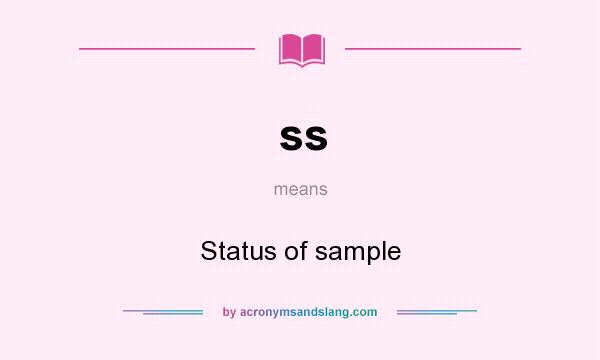 What does ss mean? It stands for Status of sample