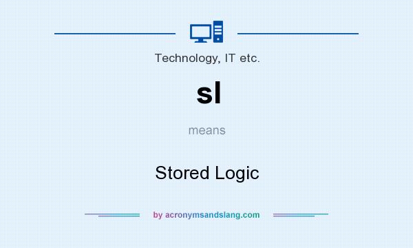 What does sl mean? It stands for Stored Logic