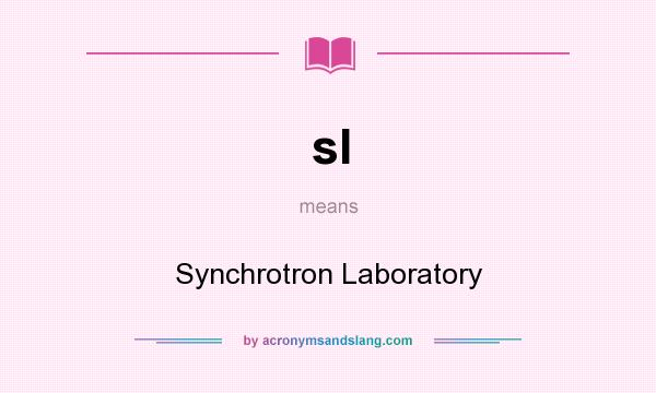 What does sl mean? It stands for Synchrotron Laboratory