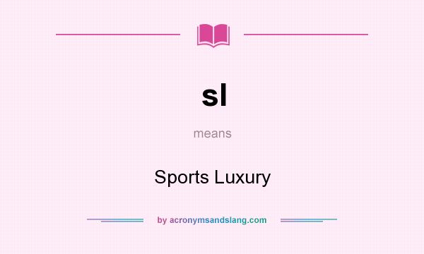 What does sl mean? It stands for Sports Luxury