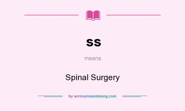 What does ss mean? It stands for Spinal Surgery