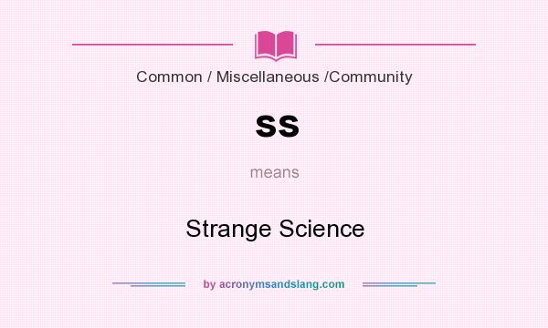What does ss mean? It stands for Strange Science