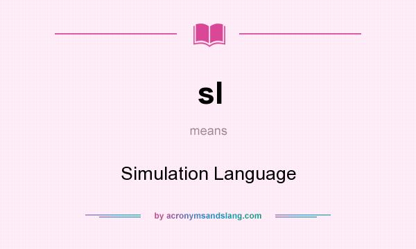 What does sl mean? It stands for Simulation Language