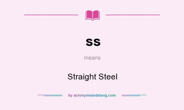 What does ss mean? It stands for Straight Steel