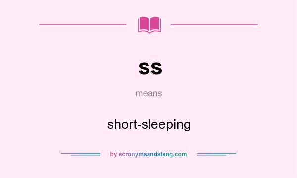 What does ss mean? It stands for short-sleeping