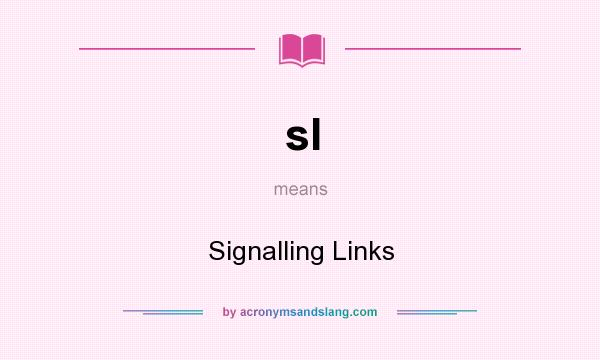 What does sl mean? It stands for Signalling Links