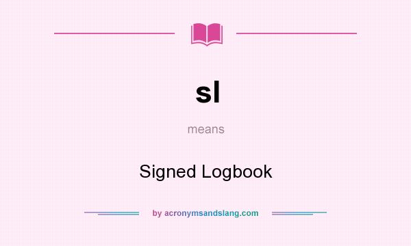 What does sl mean? It stands for Signed Logbook