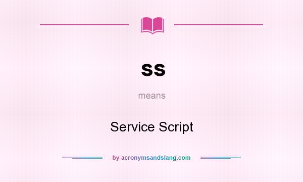 What does ss mean? It stands for Service Script