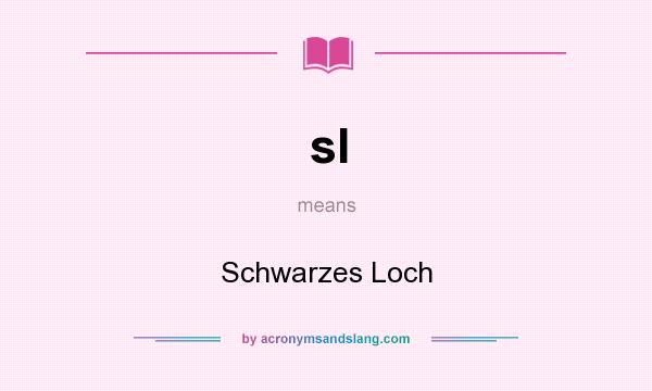 What does sl mean? It stands for Schwarzes Loch
