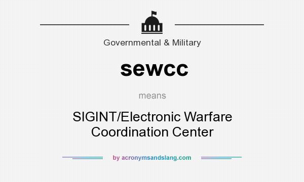 What does sewcc mean? It stands for SIGINT/Electronic Warfare Coordination Center