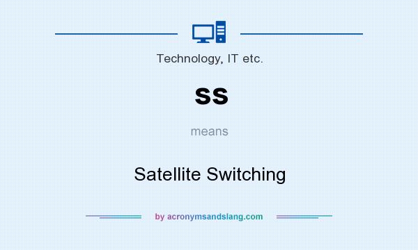 What does ss mean? It stands for Satellite Switching