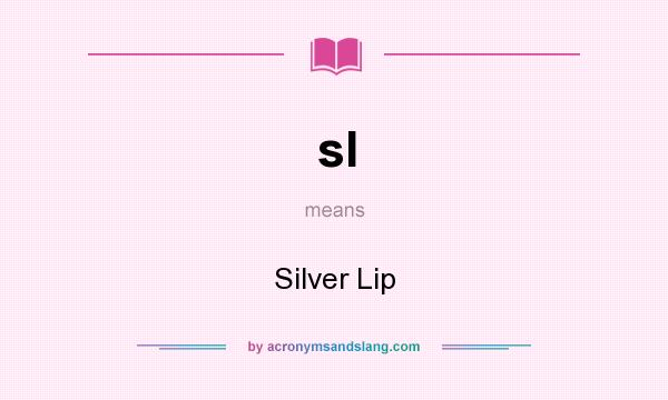 What does sl mean? It stands for Silver Lip