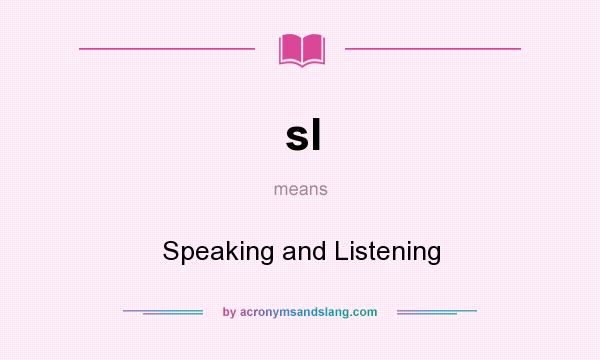 What does sl mean? It stands for Speaking and Listening