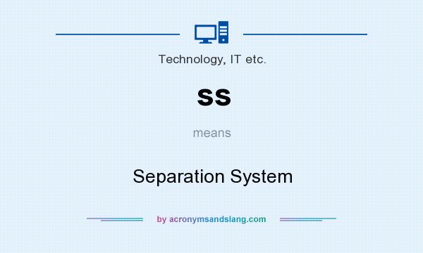 What does ss mean? It stands for Separation System