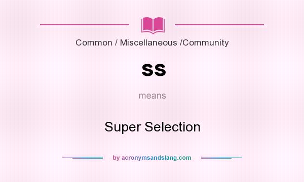 What does ss mean? It stands for Super Selection
