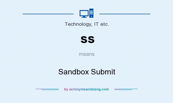 What does ss mean? It stands for Sandbox Submit