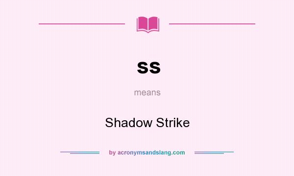 What does ss mean? It stands for Shadow Strike