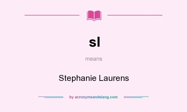 What does sl mean? It stands for Stephanie Laurens