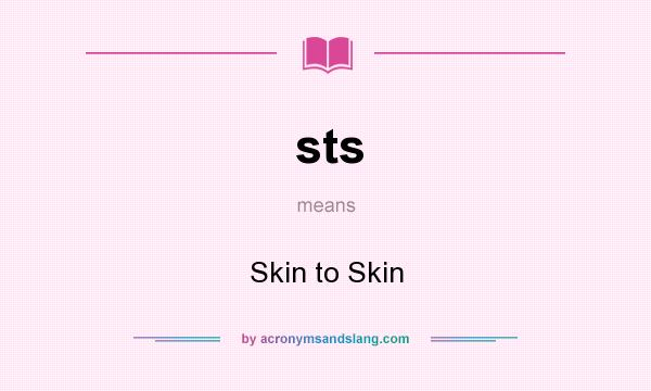 What does sts mean? It stands for Skin to Skin