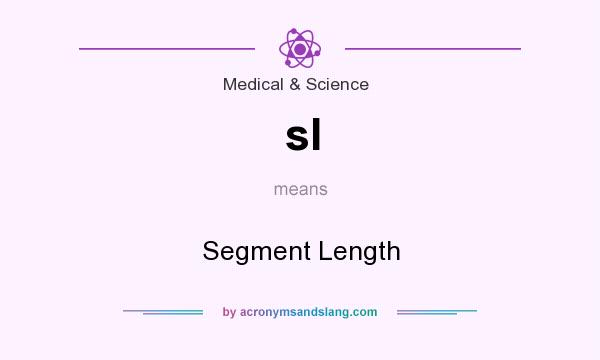 What does sl mean? It stands for Segment Length